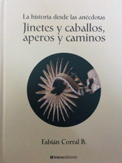 La Historia desde las anécdotas, Jinetes y Caballos, Aperos y Caminos